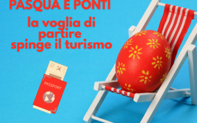 PASQUA E PONTI: LA VOGLIA DI PARTIRE SPINGE IL TURISMO ITALIANO