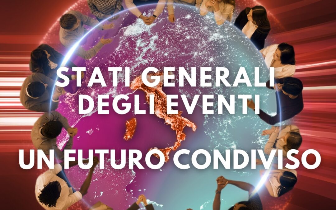 STATI GENERALI DEGLI EVENTI: VERSO UN&rsquo;ITALIA CHE FA SISTEMA